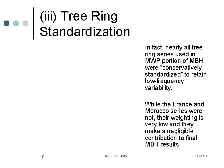 (iii) Tree Ring Standardization In fact, nearly all tree ring series used in MWP