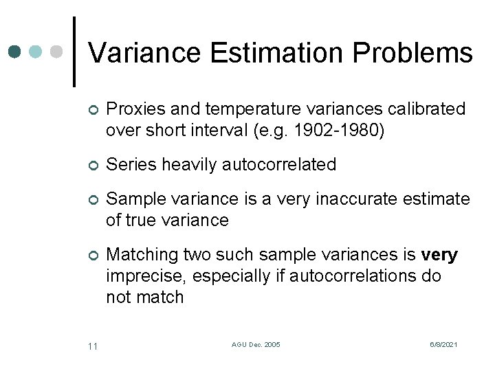 Variance Estimation Problems ¢ Proxies and temperature variances calibrated over short interval (e. g.