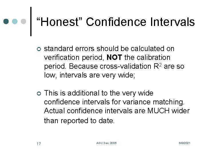 “Honest” Confidence Intervals ¢ standard errors should be calculated on verification period, NOT the