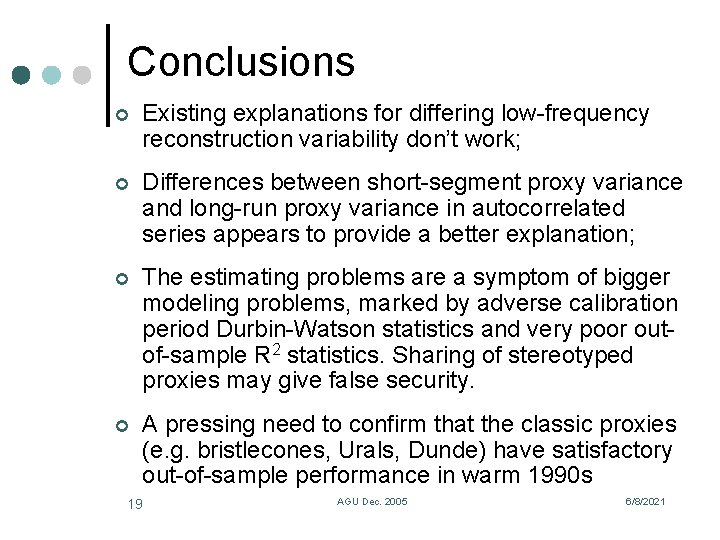 Conclusions ¢ Existing explanations for differing low-frequency reconstruction variability don’t work; ¢ Differences between