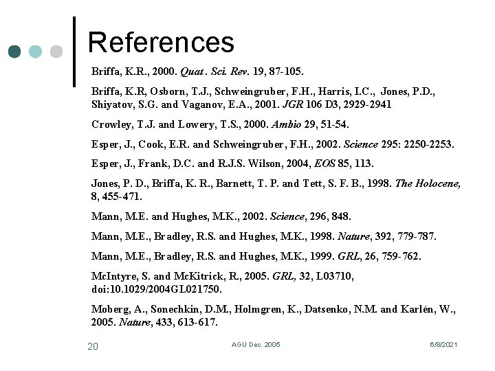References Briffa, K. R. , 2000. Quat. Sci. Rev. 19, 87 -105. Briffa, K.