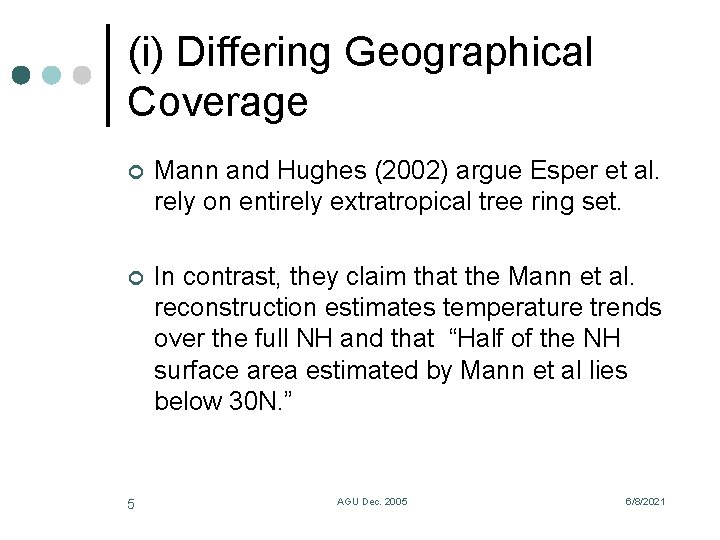 (i) Differing Geographical Coverage ¢ Mann and Hughes (2002) argue Esper et al. rely