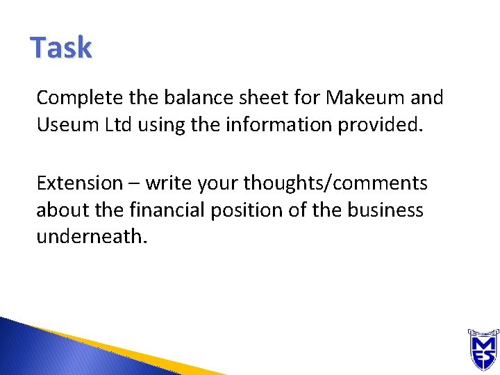 Task Complete the balance sheet for Makeum and Useum Ltd using the information provided.