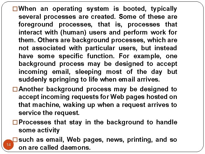 � When an operating system is booted, typically several processes are created. Some of � When an operating system is booted, typically several processes are created. Some of