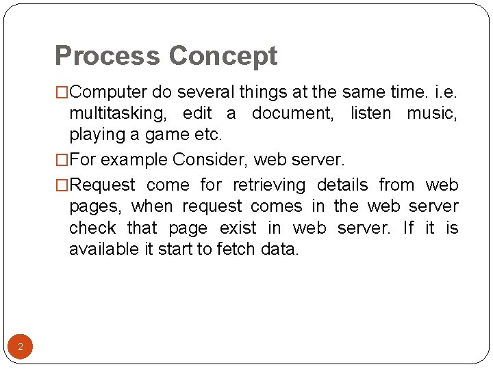 Process Concept �Computer do several things at the same time. i. e. multitasking, edit Process Concept �Computer do several things at the same time. i. e. multitasking, edit