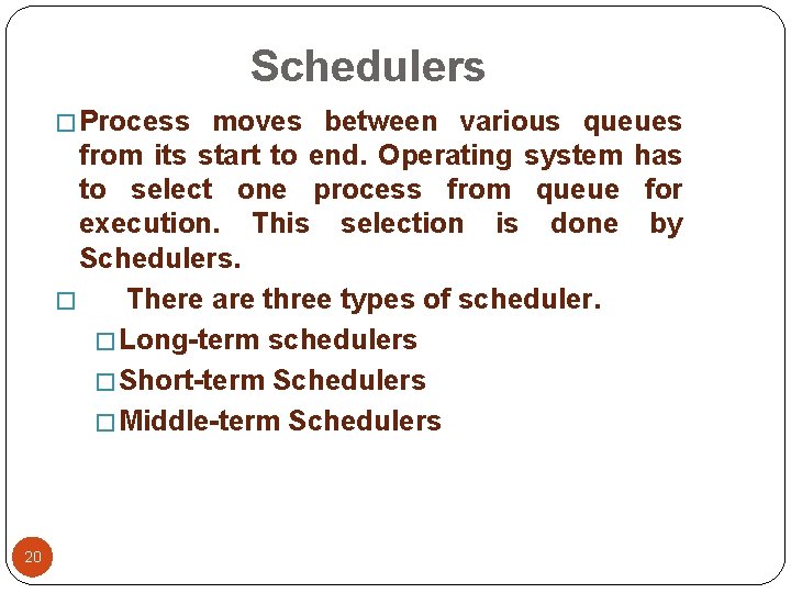 Schedulers � Process moves between various queues from its start to end. Operating system Schedulers � Process moves between various queues from its start to end. Operating system