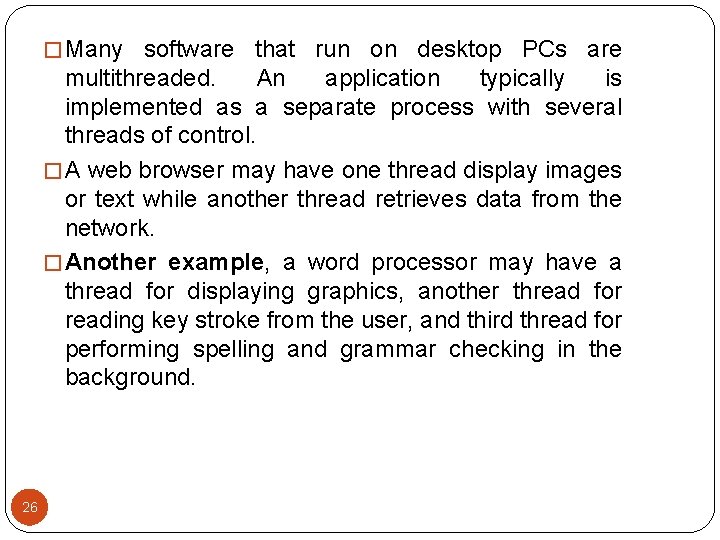 � Many software that run on desktop PCs are multithreaded. An application typically is � Many software that run on desktop PCs are multithreaded. An application typically is