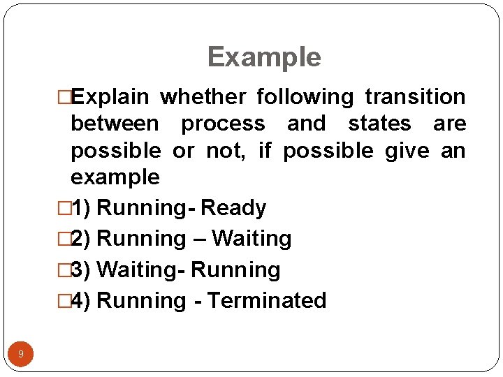 Example �Explain whether following transition between process and states are possible or not, if Example �Explain whether following transition between process and states are possible or not, if