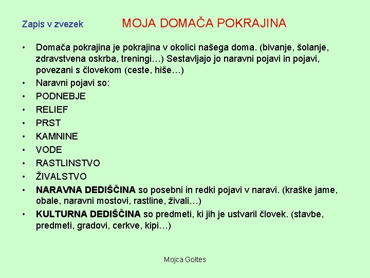 Zapis v zvezek • • • MOJA DOMAČA POKRAJINA Domača pokrajina je pokrajina v