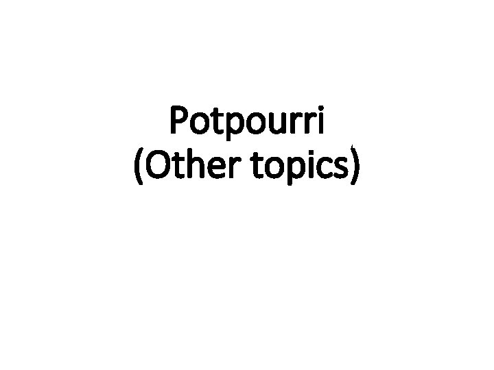 Potpourri (Other topics) 
