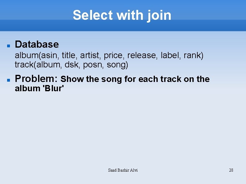 Select with join Database album(asin, title, artist, price, release, label, rank) track(album, dsk, posn,
