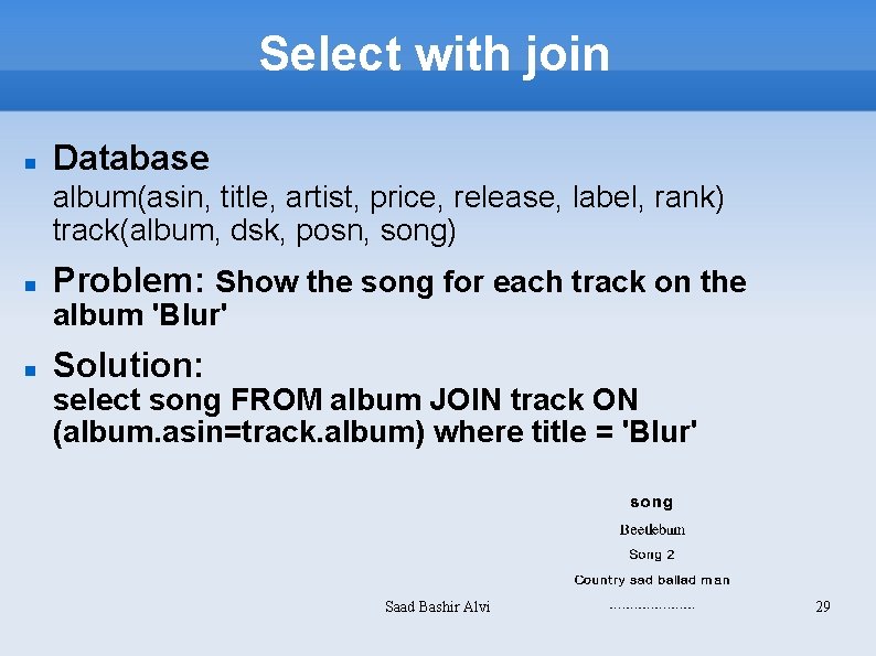 Select with join Database album(asin, title, artist, price, release, label, rank) track(album, dsk, posn,
