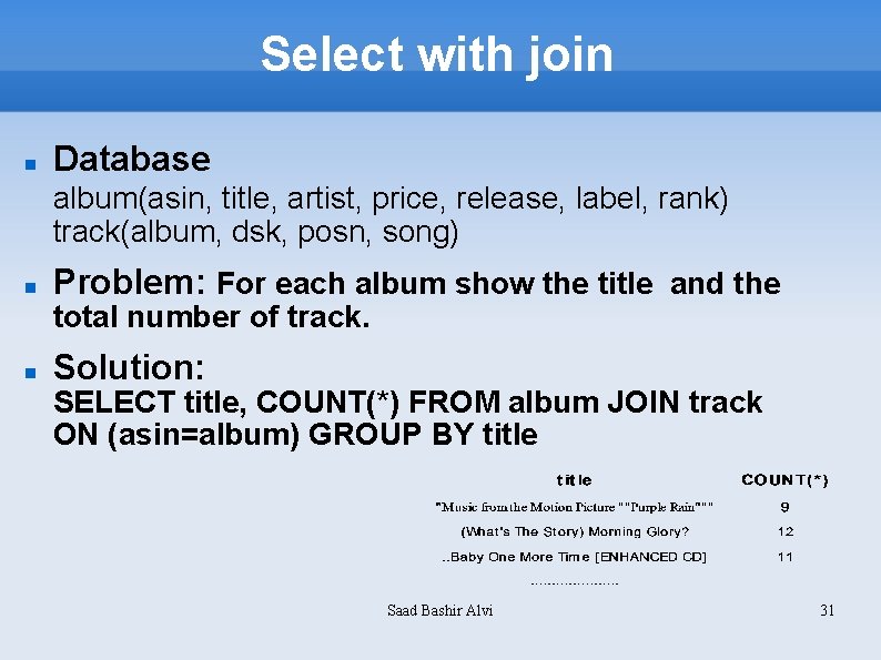 Select with join Database album(asin, title, artist, price, release, label, rank) track(album, dsk, posn,