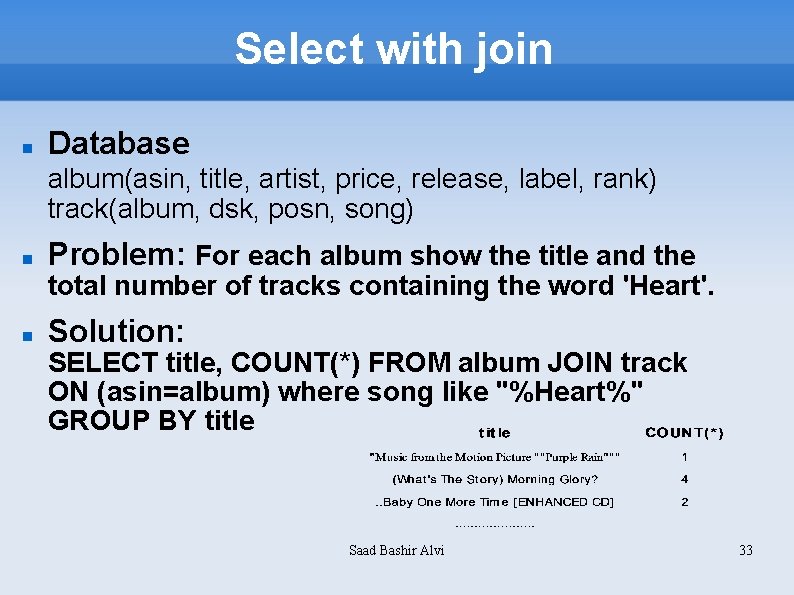 Select with join Database album(asin, title, artist, price, release, label, rank) track(album, dsk, posn,