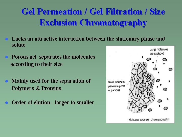 Gel Permeation / Gel Filtration / Size Exclusion Chromatography l Lacks an attractive interaction