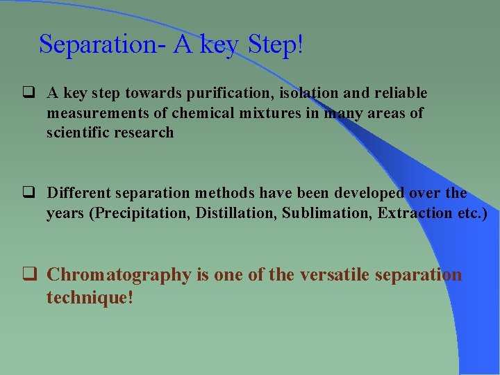 Separation- A key Step! q A key step towards purification, isolation and reliable measurements