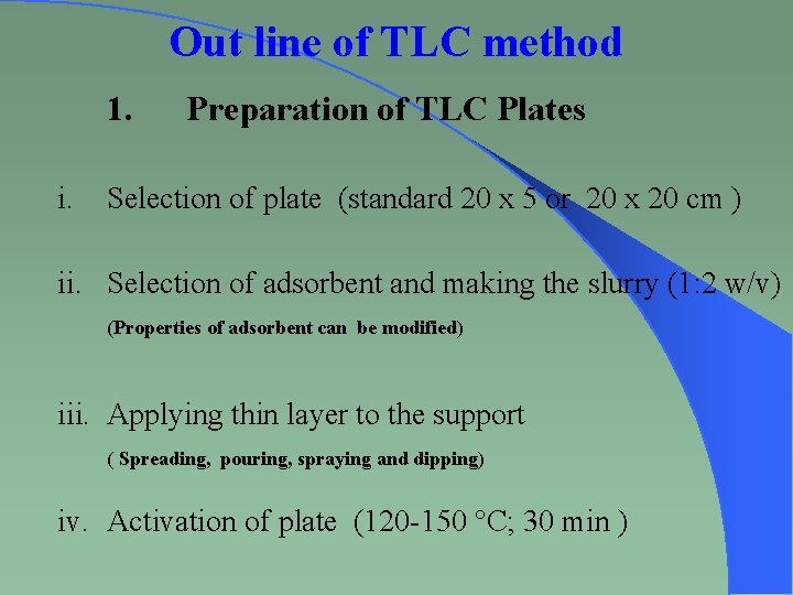 Out line of TLC method 1. i. Preparation of TLC Plates Selection of plate