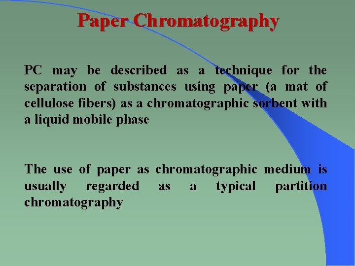 Paper Chromatography PC may be described as a technique for the separation of substances