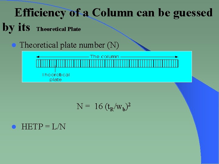 Efficiency of a Column can be guessed by its Theoretical Plate l Theoretical plate
