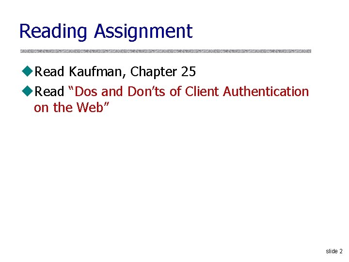 Reading Assignment u. Read Kaufman, Chapter 25 u. Read “Dos and Don’ts of Client
