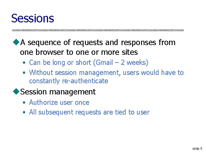 Sessions u. A sequence of requests and responses from one browser to one or