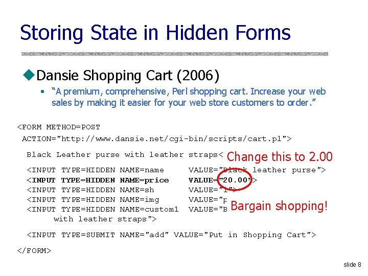 Storing State in Hidden Forms u. Dansie Shopping Cart (2006) • “A premium, comprehensive,