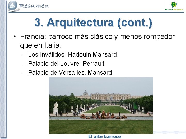 3. Arquitectura (cont. ) • Francia: barroco más clásico y menos rompedor que en