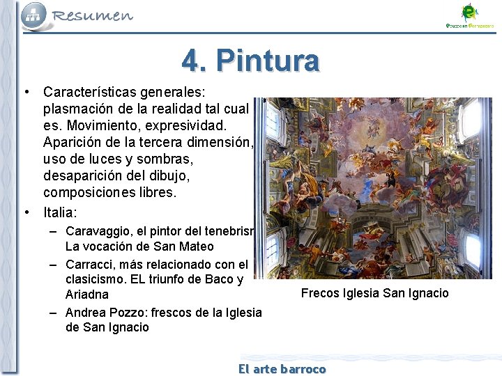 4. Pintura • Características generales: plasmación de la realidad tal cual es. Movimiento, expresividad.