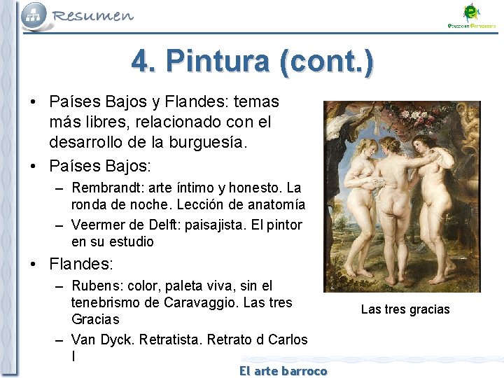 4. Pintura (cont. ) • Países Bajos y Flandes: temas más libres, relacionado con