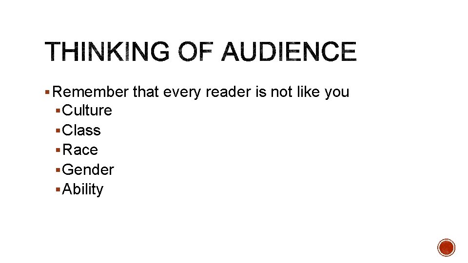 § Remember that every reader is not like you § Culture § Class §