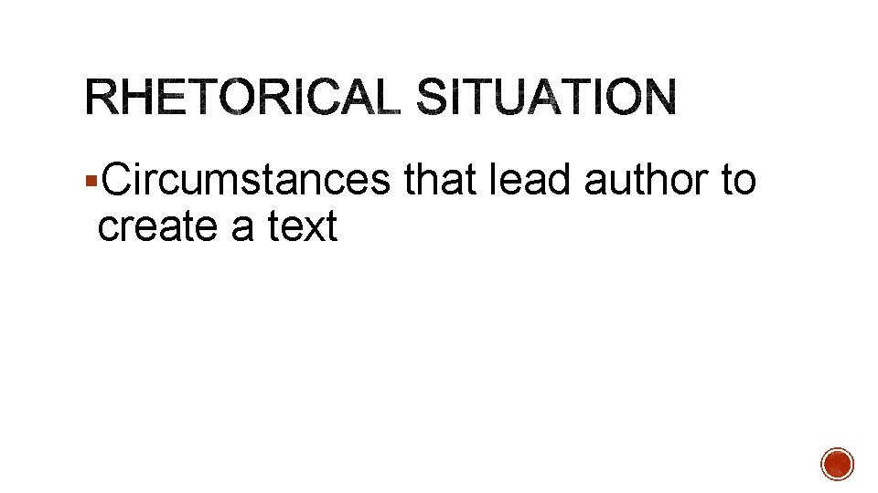 §Circumstances that lead author to create a text 