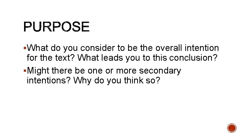 §What do you consider to be the overall intention for the text? What leads