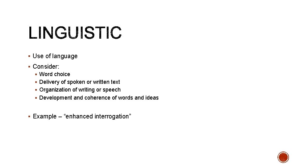§ Use of language § Consider: § Word choice § Delivery of spoken or