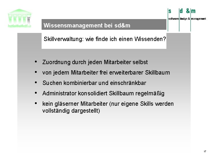 Wissensmanagement bei sd&m Skillverwaltung: wie finde ich einen Wissenden? • • • Zuordnung durch