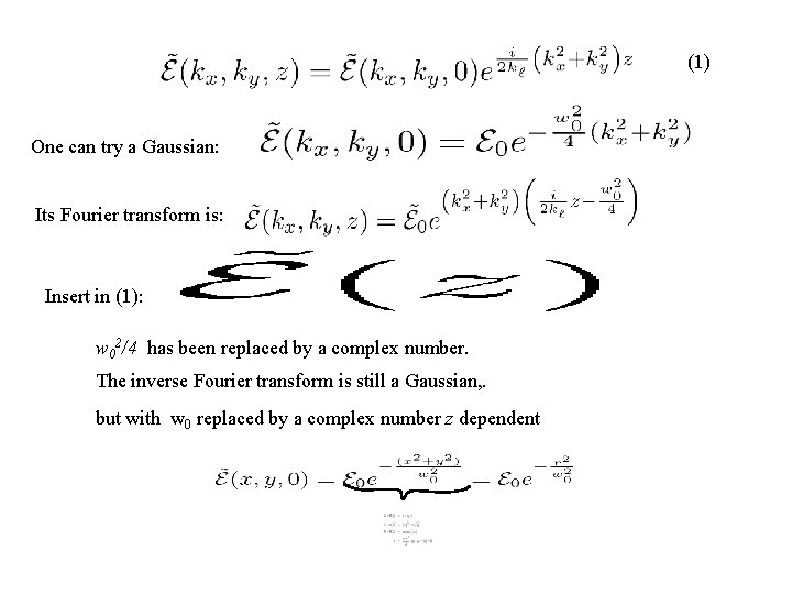 (1) One can try a Gaussian: Its Fourier transform is: Insert in (1): w
