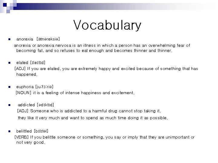 Vocabulary n anorexia [ænəreksiə] anorexia or anorexia nervosa is an illness in which a