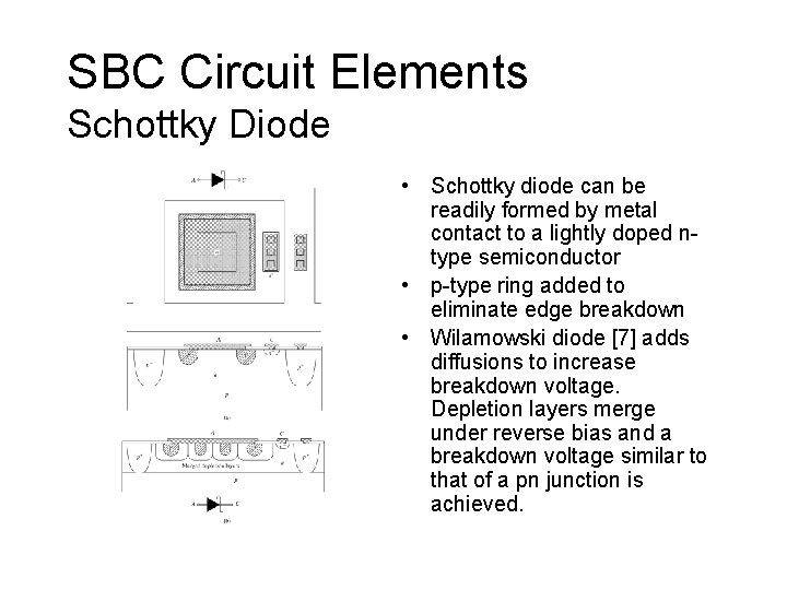 SBC Circuit Elements Schottky Diode • Schottky diode can be readily formed by metal