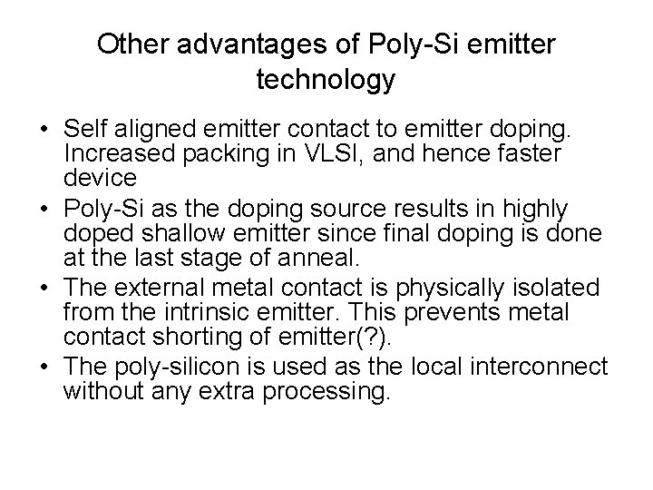 Other advantages of Poly-Si emitter technology • Self aligned emitter contact to emitter doping.