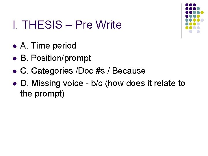 I. THESIS – Pre Write l l A. Time period B. Position/prompt C. Categories