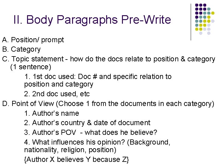 II. Body Paragraphs Pre-Write A. Position/ prompt B. Category C. Topic statement - how