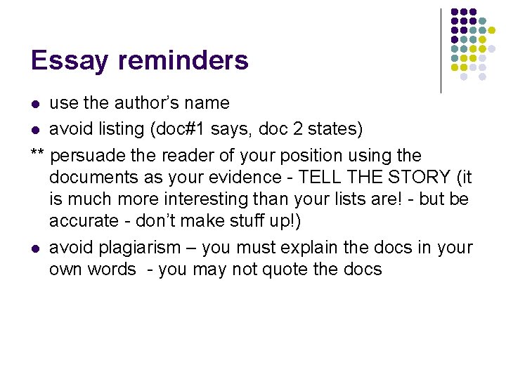 Essay reminders use the author’s name l avoid listing (doc#1 says, doc 2 states)