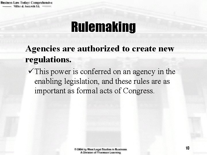 Rulemaking Agencies are authorized to create new regulations. üThis power is conferred on an