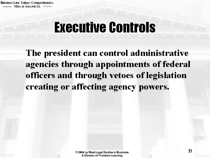 Executive Controls The president can control administrative agencies through appointments of federal officers and