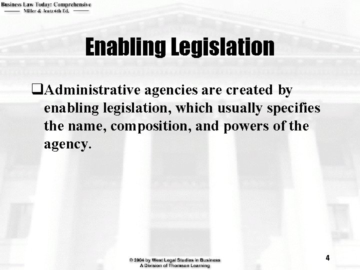 Enabling Legislation q. Administrative agencies are created by enabling legislation, which usually specifies the