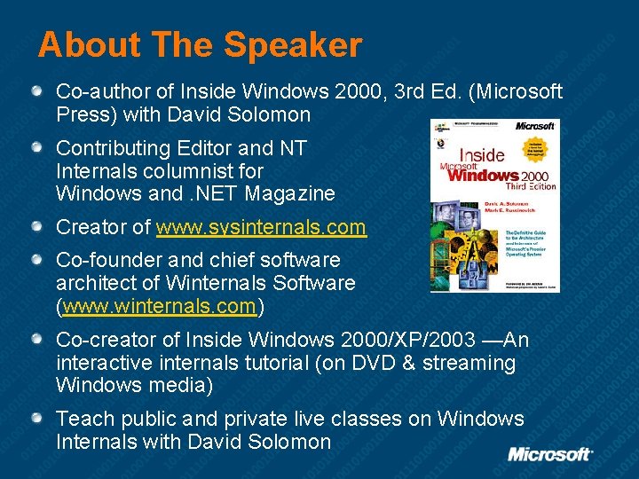 About The Speaker Co-author of Inside Windows 2000, 3 rd Ed. (Microsoft Press) with