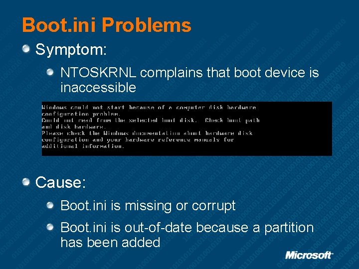 Boot. ini Problems Symptom: NTOSKRNL complains that boot device is inaccessible Cause: Boot. ini