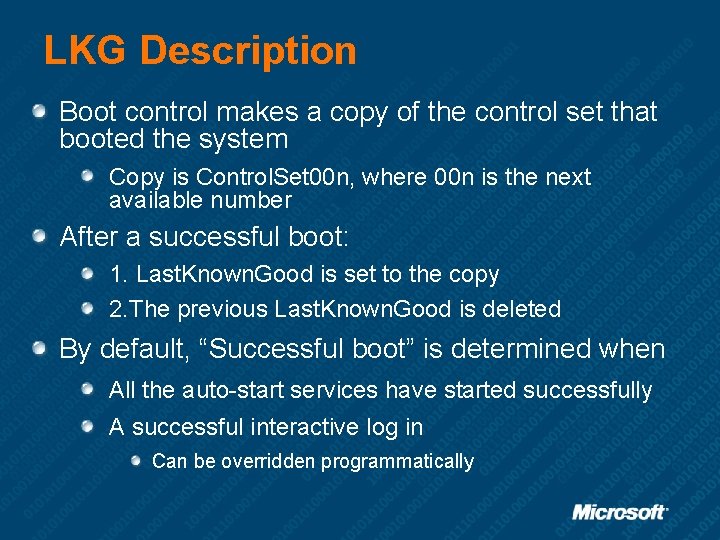LKG Description Boot control makes a copy of the control set that booted the