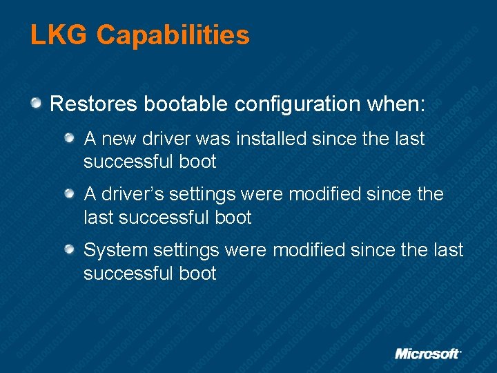 LKG Capabilities Restores bootable configuration when: A new driver was installed since the last