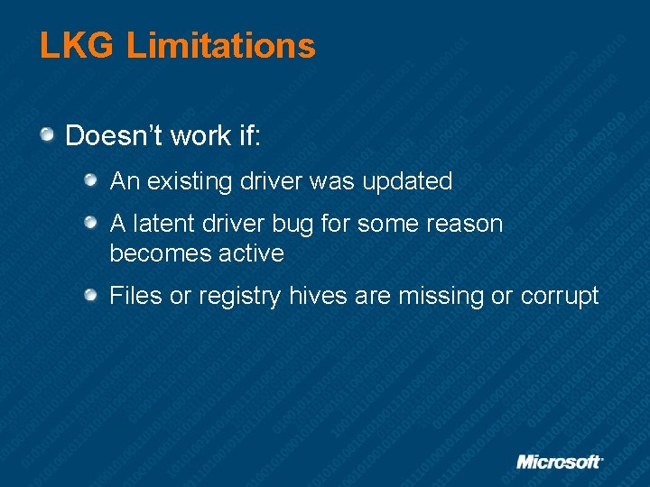 LKG Limitations Doesn’t work if: An existing driver was updated A latent driver bug