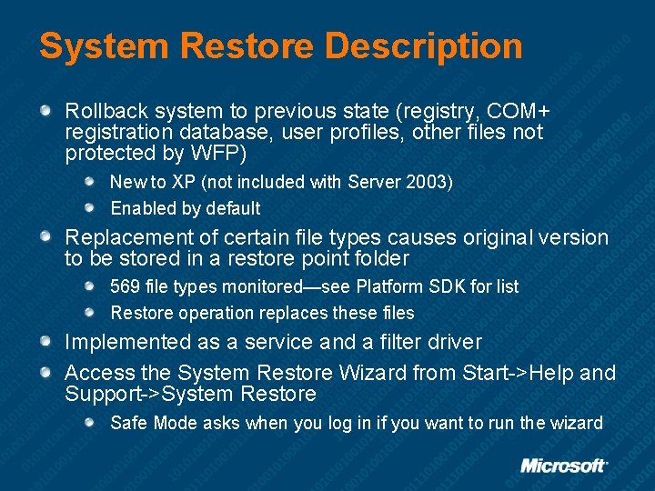 System Restore Description Rollback system to previous state (registry, COM+ registration database, user profiles,